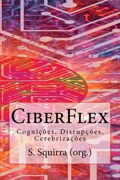 Livro Ciberflex: Cognicoes, Disrupcoes, Cerebrizacoes - Resumo, Resenha, PDF, etc.