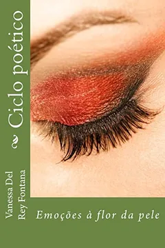 Livro Ciclo Poetico: Emocoes a Flor Da Pele - Resumo, Resenha, PDF, etc.