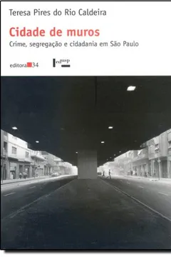 Capa do livro Cidade De Muros. Crime, Segregação E Cidadania Em São Paulo