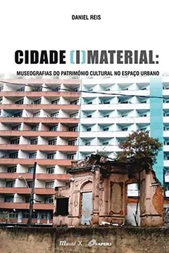 Livro Cidade (I)Material. Museografias do Patrimônio Cultural no Espaço Urbano - Resumo, Resenha, PDF, etc.