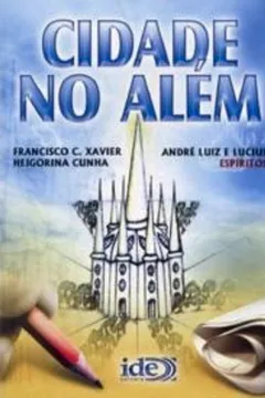 Livro Cidade No Alem. Roteiro Ilustrado De "Nosso Lar" - Resumo, Resenha, PDF, etc.