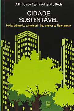 Livro Cidade Sustentável. Direito Urbanístico e Ambiental. Instrumentos de Planejamento - Resumo, Resenha, PDF, etc.