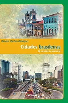 Livro Cidades Brasileiras do Passado ao Presente - Resumo, Resenha, PDF, etc.