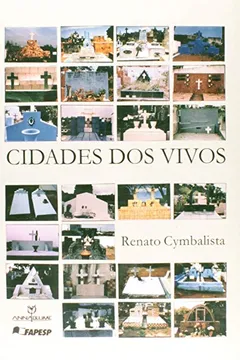 Livro Cidades dos Vivos. Arquitetura e Atitudes nos Cemitérios de São Paulo - Resumo, Resenha, PDF, etc.