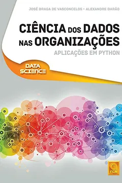 Livro Ciência dos Dados nas Organizações. Aplicações em Python - Resumo, Resenha, PDF, etc.