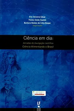 Livro Ciência em Dia. Jornadas de Divulgação Científica Ciência Alimentando o Brasil - Resumo, Resenha, PDF, etc.