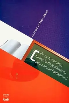 Capa do livro Ciência, Tecnologia E Formação De Professores Para O Ensino Fundamental