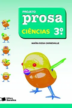 Livro Ciências. 3º Ano - Coleção Projeto Prosa - Resumo, Resenha, PDF, etc.