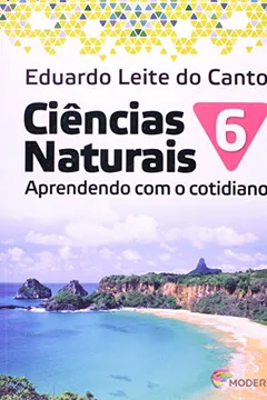 Livro Ciências Naturais. Aprendendo com o Cotidiano. 6º Ano - Resumo, Resenha, PDF, etc.