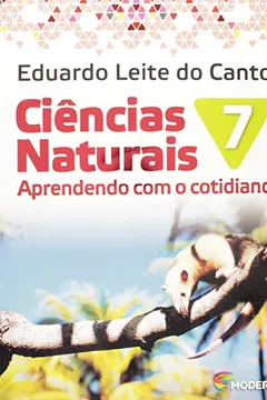 Livro Ciências Naturais. Aprendendo com o Cotidiano. 7º Ano - Resumo, Resenha, PDF, etc.