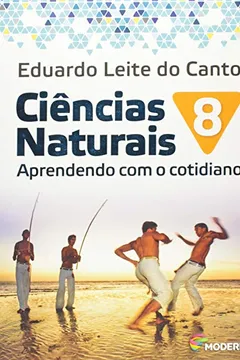 Livro Ciências Naturais. Aprendendo com o Cotidiano. 8º Ano - Resumo, Resenha, PDF, etc.