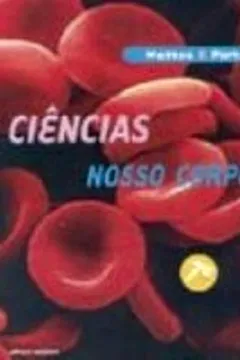 Capa do livro Ciencias. Nosso Corpo. 1º Grau - 7ª Série