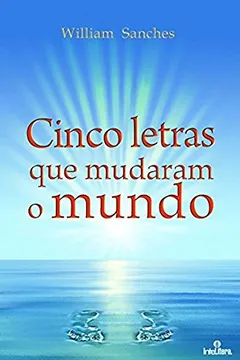 Livro Cinco Letras que Mudaram o Mundo - Resumo, Resenha, PDF, etc.