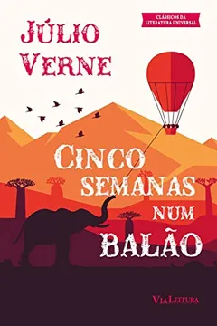 Livro Cinco Semanas Num Balão: Viagem de Descobertas na África por Três Ingleses - Resumo, Resenha, PDF, etc.
