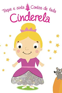 Livro Cinderela - Coleção Toque e Sinta. Contos de Fada - Resumo, Resenha, PDF, etc.