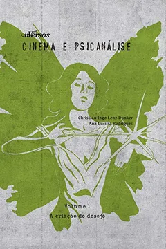 Livro Cinema e Psicanálise. A Criação do Desejo - Volume 1 - Resumo, Resenha, PDF, etc.