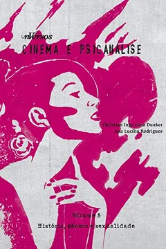 Livro Cinema e Psicanálise. História, Gênero e Sexualidade - Volume 5 - Resumo, Resenha, PDF, etc.