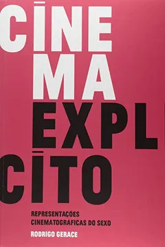 Livro Cinema Explícito. Representação Cinematográfica do Sexo - Resumo, Resenha, PDF, etc.