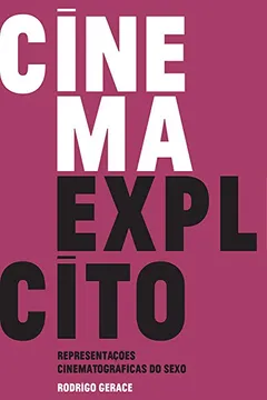 Livro Cinema Explícito. Representações Cinematográficas do Sexo - Resumo, Resenha, PDF, etc.