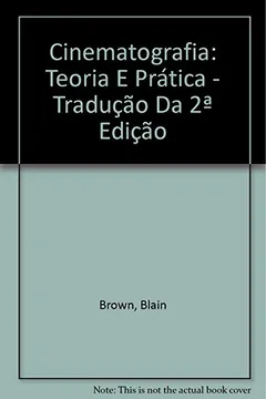 Livro Cinematografia: Teoria E Pratica - Traducao Da 2 Edicao - Resumo, Resenha, PDF, etc.