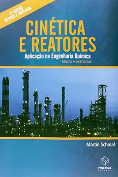 Livro Cinética e Reatores. Aplicação na Engenharia Química. Teoria e Exercícios - Resumo, Resenha, PDF, etc.