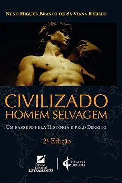 Livro Civilizado Homem Selvagem. Um Passeio Pela História e Pelo Direito - Resumo, Resenha, PDF, etc.