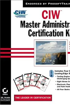 Livro CIW: Master Administrator Certification Kit (Covers All Four Required Exams: 1d0-410, 1d0-450, 1d0-460, 1d0-470) - Resumo, Resenha, PDF, etc.
