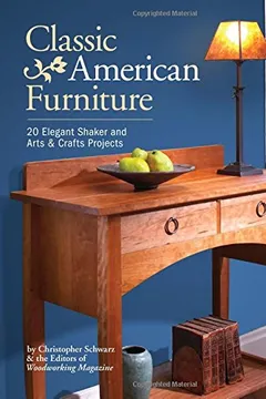 Livro Classic American Furniture: 20 Elegant Shaker and Arts & Crafts Projects - Resumo, Resenha, PDF, etc.
