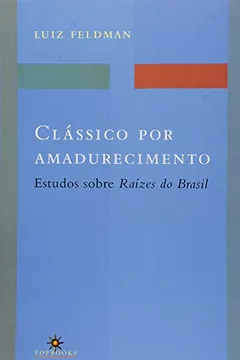 Capa do livro Clássico por Amadurecimento. Estudos Sobre Raízes do Brasil