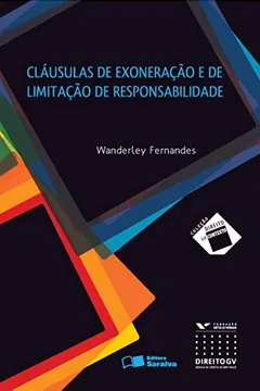 Livro Clausulas de Exoneração e de Limitação de Responsabilidade - Coleção Direito em Contexto - Resumo, Resenha, PDF, etc.