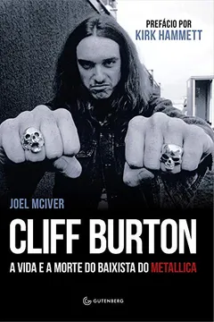 Livro Cliff Burton. A Vida e a Morte do Baixista do Metallica - Resumo, Resenha, PDF, etc.