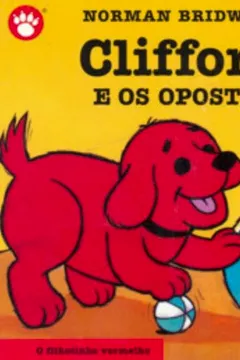 Capa do livro Clifford e os Opostos - Clifford, O Filhotinho Vermelho. Volume 5