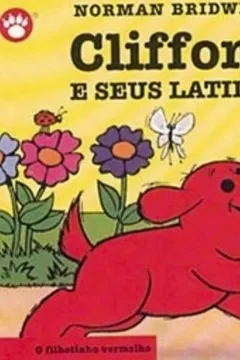 Capa do livro Clifford e Seus Latidos - Clifford, O Filhotinho Vermelho. Volume 7