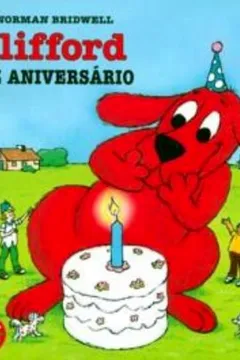 Capa do livro Clifford Faz Aniversario - Coleção Clifford, O Cachorrão Vermelho. Volume 2