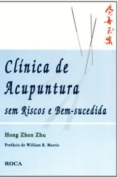 Livro Clínica de Acupuntura. Sem Riscos e Bem-sucedida - Resumo, Resenha, PDF, etc.