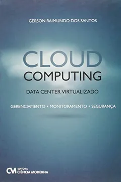 Livro Cloud Computing. Data Center Virtualizado. Gerenciamento, Monitoramento, Segurança - Resumo, Resenha, PDF, etc.