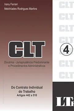 Livro CLT. Doutrina. Jurisprudência Predominante e Procedimentos Administrativos. Do Contrato Individual do Trabalho - Artigos 442 a 510 - Volume 4 - Resumo, Resenha, PDF, etc.