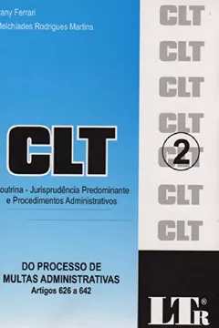 Livro CLT Doutrina. Jurisprudência Predominante e Procedimentos Administrativos. Do Processo de Multas Administrativas. Artigos 626 a 642 - Volume 2 - Resumo, Resenha, PDF, etc.