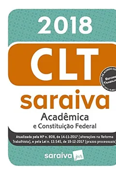 Livro CLT Saraiva 2018 Acadêmica e Constituição Federal  - Resumo, Resenha, PDF, etc.