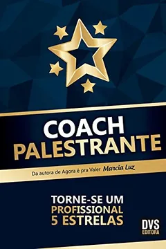 Livro Coach Palestrante. Torne-se Um Profissional 5 Estrelas - Resumo, Resenha, PDF, etc.