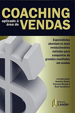 Livro Coaching Aplicado à área de Vendas: Especialistas abordam os mais revolucionários métodos para conquistas de grandes resultados em vendas. - Resumo, Resenha, PDF, etc.