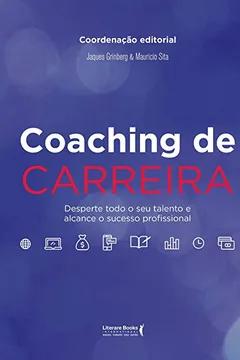 Livro Coaching De Carreira - Desperte Todo O Seu Talento E Alcance O Sucesso Profissional - Resumo, Resenha, PDF, etc.
