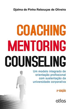 Livro Coaching Mentoring Counseling. Um Modelo Integrado de Orientação Profissional com Sustentação da Universidade Corporativa - Resumo, Resenha, PDF, etc.