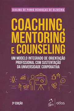 Livro Coaching, Mentoring e Counseling - Um Modelo Integrado de Orientação Profissional com Sustentação da Universidade Corporativa - Resumo, Resenha, PDF, etc.