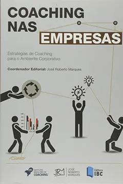 Livro Coaching nas Empresas. Estratégia de Coaching Para o Ambiente Corporativo - Resumo, Resenha, PDF, etc.