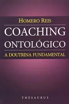 Livro Coaching Ontológico: A Doutrina Fundamental - Resumo, Resenha, PDF, etc.