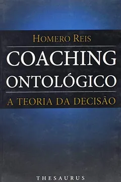 Livro Coaching Ontologico - A Teoria Da Decisao - Resumo, Resenha, PDF, etc.