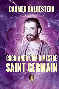 Livro Cocriando com o Mestre Saint Germain - Resumo, Resenha, PDF, etc.