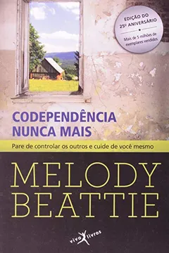 Livro Codependência Nunca Mais. Pare de Controlar os Outros e Cuide de Você Mesmo - Resumo, Resenha, PDF, etc.