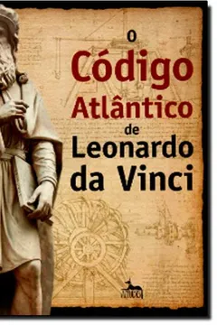 Livro Codigo Atlantico De Leonardo Da Vinci - Resumo, Resenha, PDF, etc.